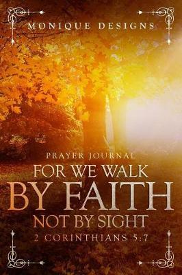For We Walk By Faith, Not by Sight: Prayer Journal