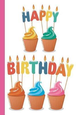 Happy Birthday: Notebook Journal for Birthday Present Keepsake