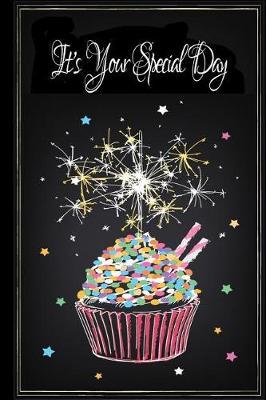It's Your Special Day: Notebook Journal for Birthday Present Keepsake