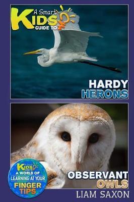 A Smart Kids Guide to Hardy Herons and Observant Owls: A World of Learning at Your Fingertips