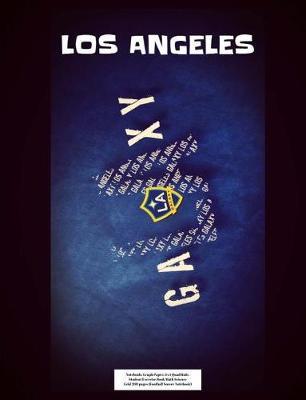 Los Angeles Galaxy Notebook: Graph Paper: 4x4 Quad Rule, Student Exercise Book Math Science Grid 200 pages (Football Soccer Notebook)