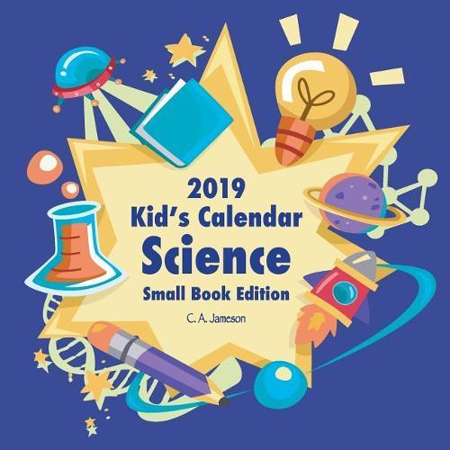 2019 Kid's Calendar: Science Small Book Edition