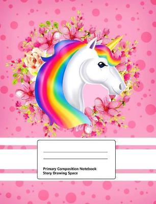 Primary Composition Notebook with Story Drawing Space: Draw and Write Journal, Top Half Blank, Handwriting Practice and Exercise Paper Notebook, Cute Designs Unicorn for Girls Pink