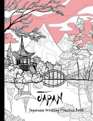 Japanese Writing Practice Book: Practice Book for Japanese Handwriting Kanji, Hiragana and Katakana