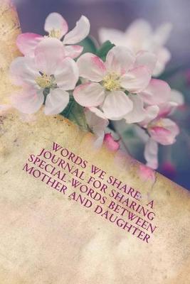 Words We Share: A Journal for Sharing Special Words between Mother and Daughter