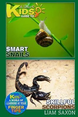 A Smart Kids Guide to Smart Snails and Skillful Scorpions: A World of Learning at Your Fingertips