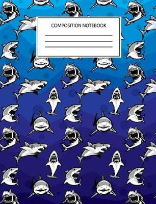 Shark Composition Notebook: Shark Journal and Elementary Writing Book for Boys and Kids - Wide Ruled