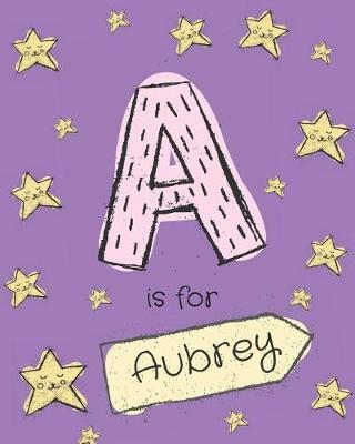 A is for Aubrey: Girls Journal Notebook with Cartoon Night Stars Theme and Letter a Initial Monogram. Great Personalized Girl's Birthday Gift.