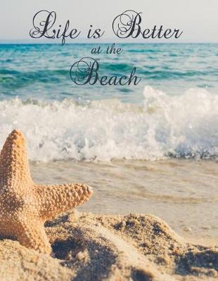 Life Is Better at Beach: Starfish Seaside/ Ocean Notebook (Composition Book Journal Diary), Medium College-Ruled Notebook, 120-Page, Lined, 8.5 X 11 in (Large)