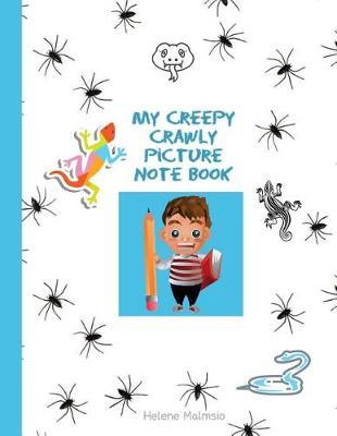 My Creepy Crawly Picture Note Book: Kids Notebook - 130 Illustrated Lined Pages with Spiders, Lizards, Snakes and Scary Critters.