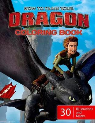 How to Train Your Dragon Coloring Book: 30 Illustrations with Maze