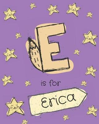 E Is for Erica: Girls Journal Notebook with Cartoon Night Stars Theme and Letter E Initial Monogram. Great Personalized Girl's Birthday Gift.
