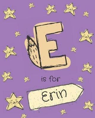 E Is for Erin: Girls Journal Notebook with Cartoon Night Stars Theme and Letter E Initial Monogram. Great Personalized Girl's Birthday Gift.