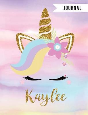 Kaylee Unicorn Journal: Personalized Unique Unicorn Journals for Girls - The Perfect Diary Gift - Wide Ruled Paper Pages