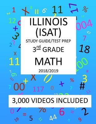 3rd Grade ILLINOIS ISAT, 2019 MATH, Test Prep: : 3rd Grade ILLINOIS STANDARDS ACHIEVEMENT TEST 2019 MATH Test Prep/Study Guide