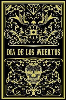 Dia de Los Muertos: Versatile Day of the Dead Notebook Journal Gift for Friends and Family