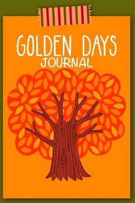 Golden Days Journal: Holiday Keepsake Notebook for Family and Friends