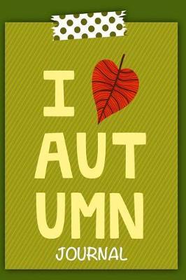 I Love Autumn: Holiday Keepsake Notebook for Family and Friends