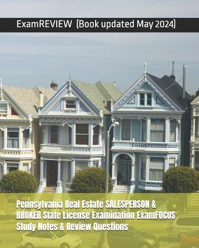 Pennsylvania Real Estate SALESPERSON & BROKER State License Examination ExamFOCUS Study Notes & Review Questions