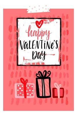 Happy Valentines Day: Holiday Gift Notebook Journal for Women, Men, Boyfriends and Girlfriends