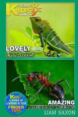A Smart Kids Guide to Lovely Lizards and Amazing American Insects: A World of Learning at Your Fingertips