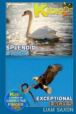 A Smart Kids Guide to Splendid Swans and Exceptional Eagles: A World of Learning at Your Fingertips