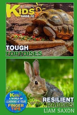 A Smart Kids Guide to Tough Tortoises and Resilient Rabbits: A World of Learning at Your Fingertips