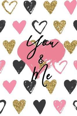 You and Me: Holiday Gift Notebook Journal for Women, Men, Boyfriends and Girlfriends