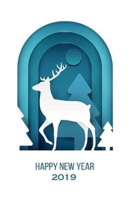 Happy New Year 2019: Holiday Keepsake Notebook for Family and Friends