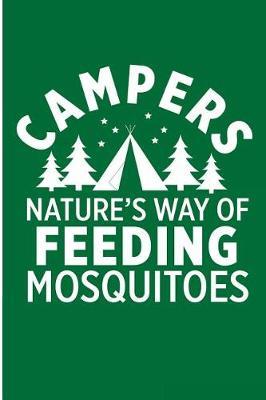Campers Nature's Way of Feeding Mosquitoes: Funny Camping Bank Lined Notebook