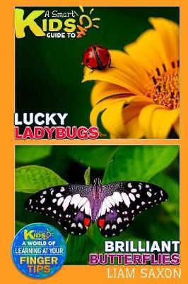 A Smart Kids Guide to Lucky Ladybugs and Brilliant Butterflies: A World of Learning at Your Fingertips