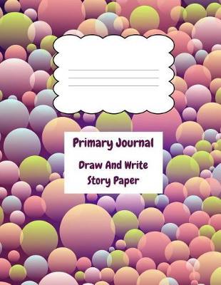 Primary Journal Draw and Write Story Paper: Writing Journal for Kids, 150 Pages 8.5 X 11 Inch, Unruled Top, Ruled Bottom Half, Primary Composition Notebook, Kindergarten to Early Childhood