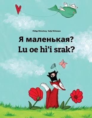 Ya malen'kaya? Lu oe hì'i srak?: Russian-Na'vi: Children's Picture Book (Bilingual Edition)