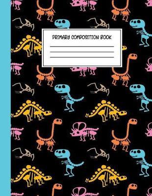 Dinosaur Primary Composition Book: Fun Story Journal For Boys and Girls with Dotted Midline Story Space and Picture Space, Grades K-2 School Exercise Book (Dinosaur Notebook)