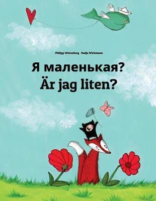 Ya malen'kaya? Är jag liten?: Russian-Swedish (Svenska): Children's Picture Book (Bilingual Edition)