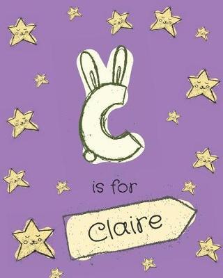 C Is for Claire: Girls Journal Notebook with Cartoon Night Stars Theme and Letter C Initial Monogram. Great Personalized Girl's Gift.