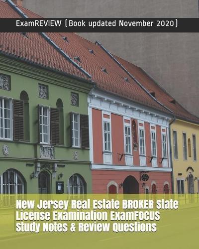 New Jersey Real Estate BROKER State License Examination ExamFOCUS Study Notes & Review Questions