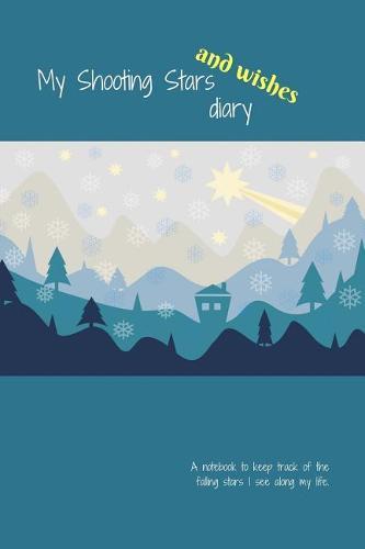 My Shooting Stars and Wishes Diary: A notebook to keep track of the falling stars I see along my life. 30 sheets/60 pages - Soft cover 3