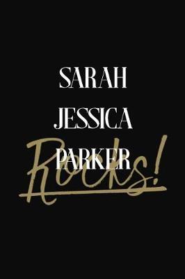 Sarah Jessica Parker Rocks!: Sarah Jessica Parker Diary Journal