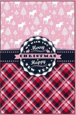 We Wish You a Merry Christmas Happy New Year: Holiday Keepsake Notebook for Family and Friends
