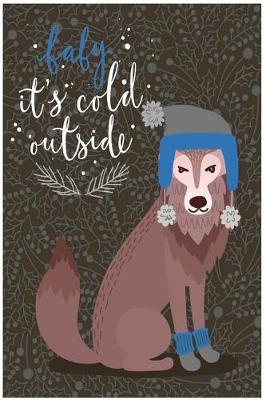 Baby It's Cold Outside: Holiday Keepsake Notebook for Family and Friends