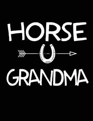 Horse Grandma: Horse Notebook, Horse Lover Gifts, Horse Journal, 200 Pages College Rule, 8.5 X 11