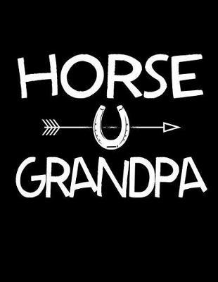 Horse Grandpa: Horse Notebook, Horse Lover Gifts, Horse Journal, 200 pages college rule, 8.5 x 11