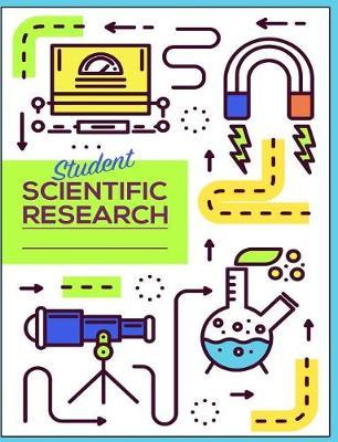 Student Scientific Research: College Ruled Lined Journal Composition Notebook for Christmas, Birthday or Back to School Gift