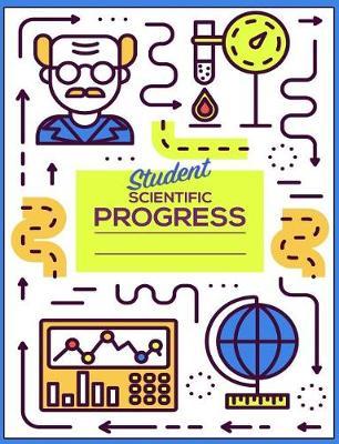 Student Scientific Progress: College Ruled Lined Journal Composition Notebook for Christmas, Birthday or Back to School Gift