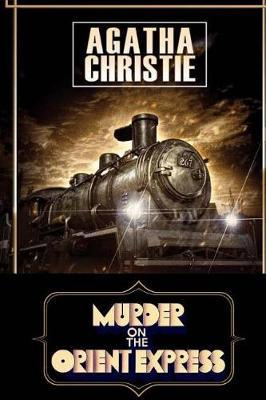 Murder on the Orient Express. a Poirot Mystery - Agatha Christie