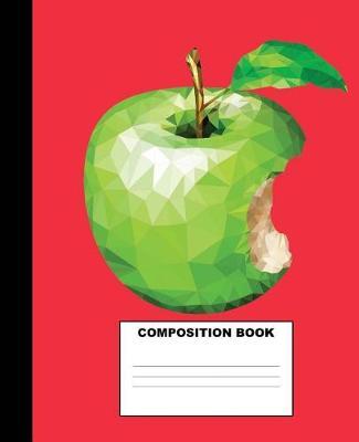 Apple Composition Book: Apple Composition Notebook. 132 Pages Wide Ruled 7.5x9.25. Apple Notebook