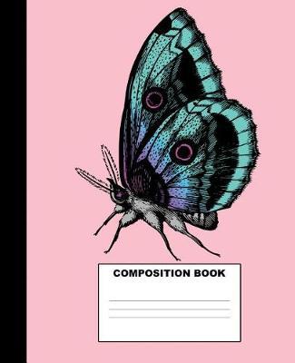 Butterfly Composition Book: Butterfly Composition Notebook. 132 Pages Wide Ruled 7.5x9.25. Butterfly Notebook