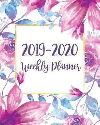 2019-2020 Weekly Planner: Two Year - Daily Weekly Monthly Calendar Planner 24 Months Jan 2019 to Dec 2020 for Academic Agenda Schedule Organizer Logbook and Journal Notebook Planners