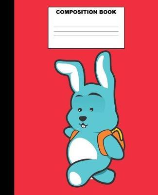Bunny Composition Book: Bunny Composition Notebook. 132 Pages Wide Ruled 7.5x9.25. Bunny Notebook